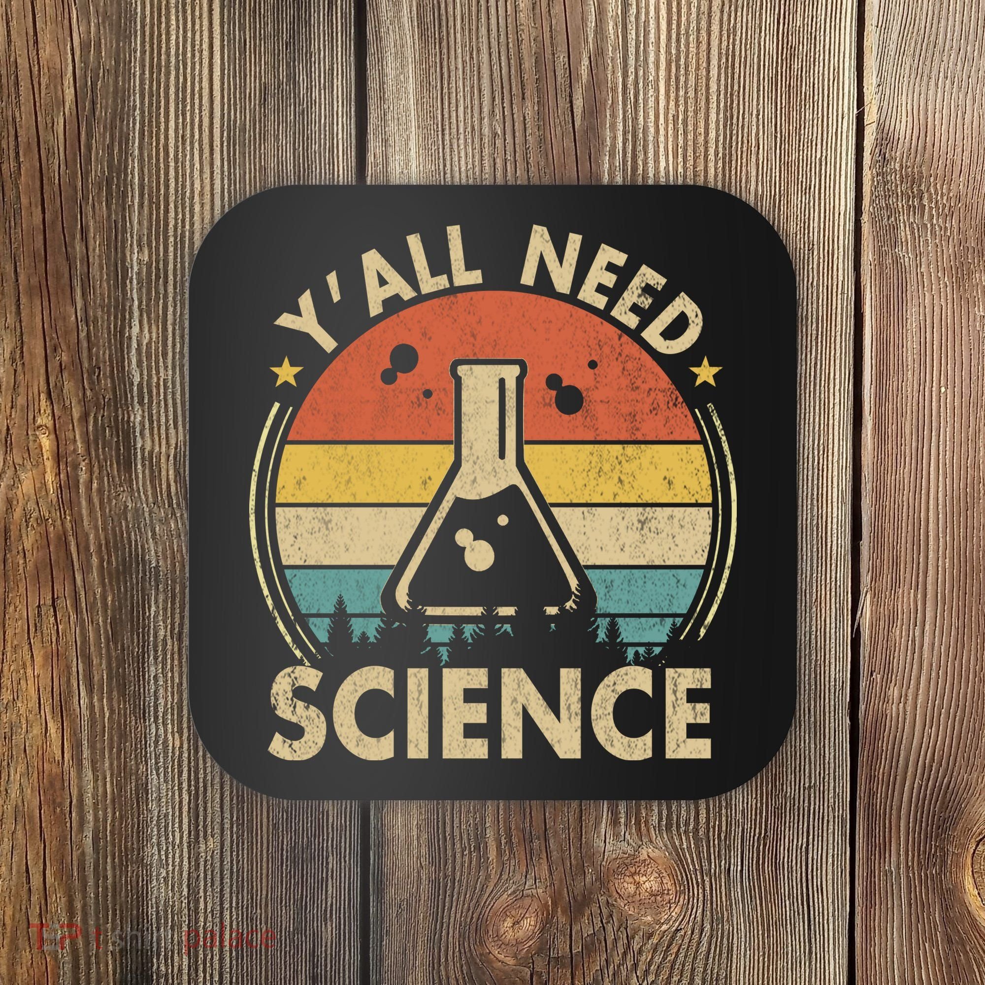 Yall Need Science Chemistry Biology Physics Teacher Student Science Puns & Facts Coaster