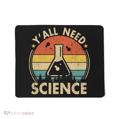Yall Need Science Chemistry Biology Physics Teacher Student Science Puns & Facts Mousepad