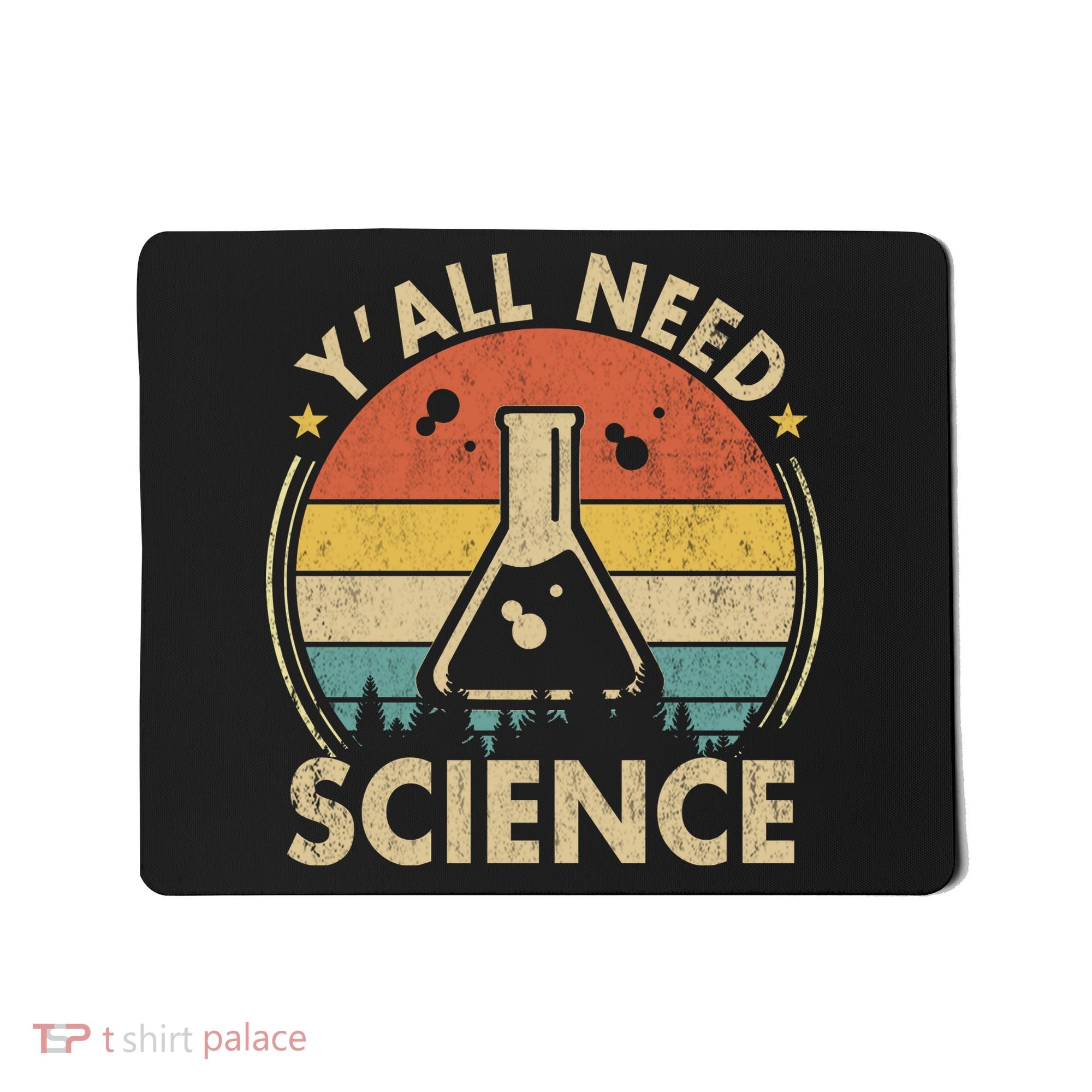 Yall Need Science Chemistry Biology Physics Teacher Student Science Puns & Facts Mousepad