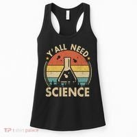 Yall Need Science Chemistry Biology Physics Teacher Student Science Puns & Facts Women's Tank Top thumb 0