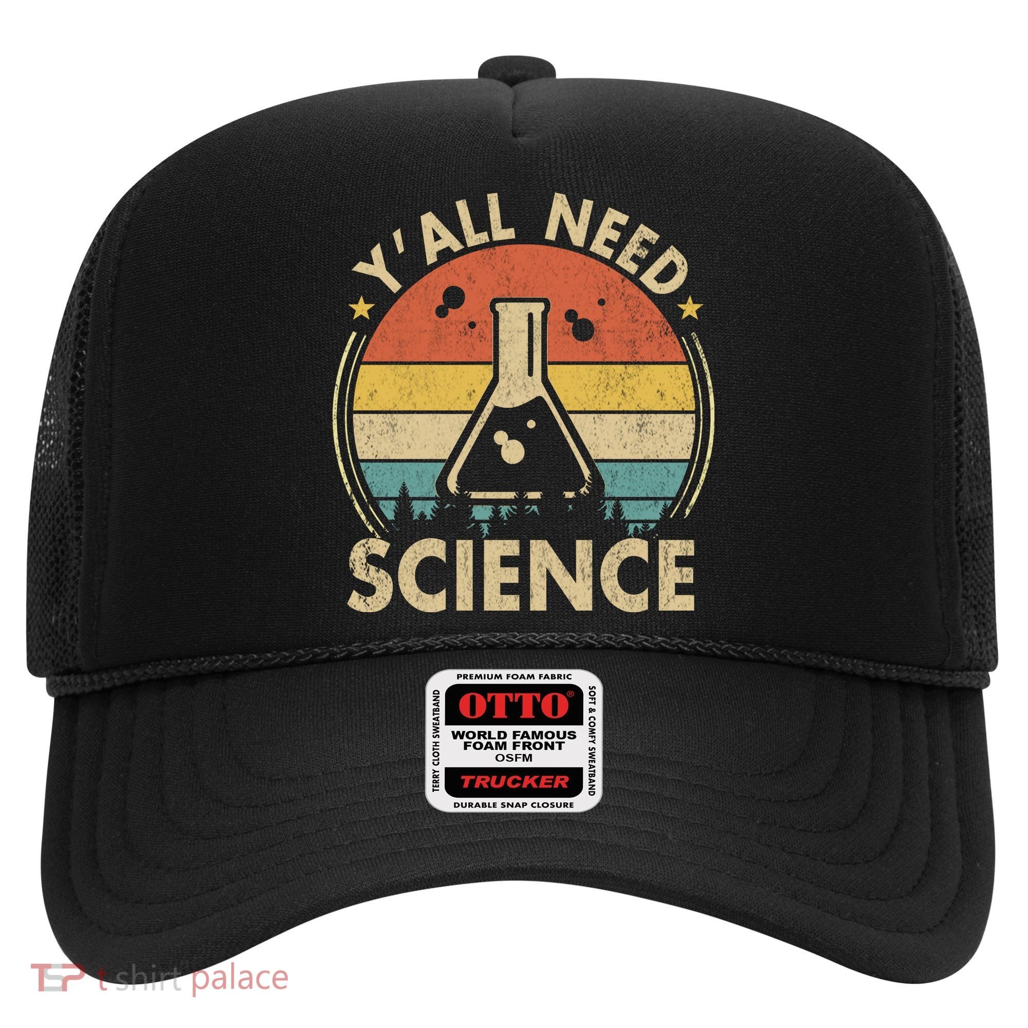 Yall Need Science Chemistry Biology Physics Teacher Student Science Puns & Facts Hat