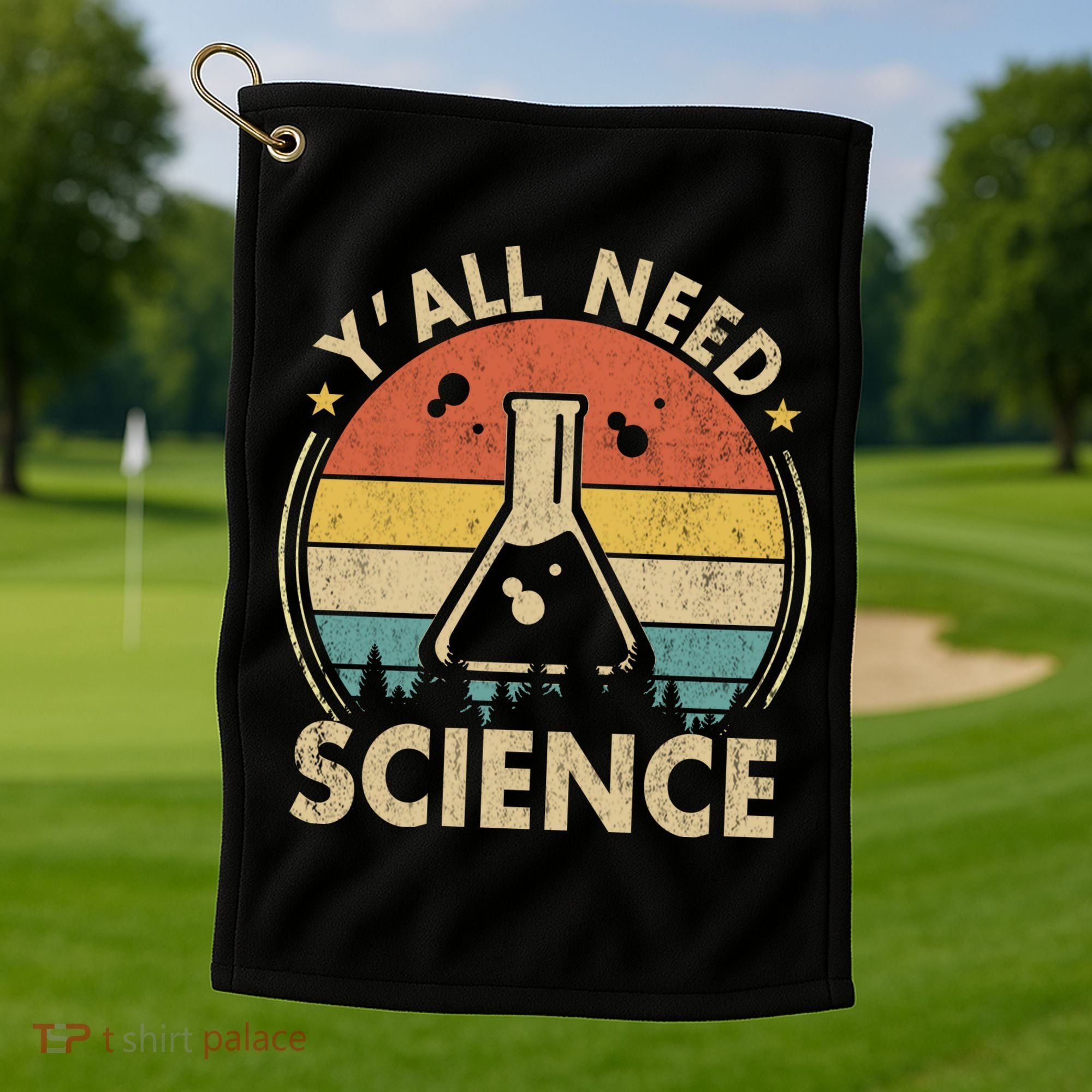 Yall Need Science Chemistry Biology Physics Teacher Student Science Puns & Facts Golf Towel