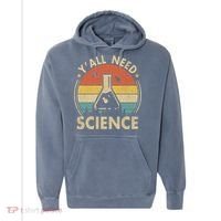 Yall Need Science Chemistry Biology Physics Teacher Student Science Puns & Facts Comfort Colors Garment-Dyed Hooded Sweatshirt thumb 0