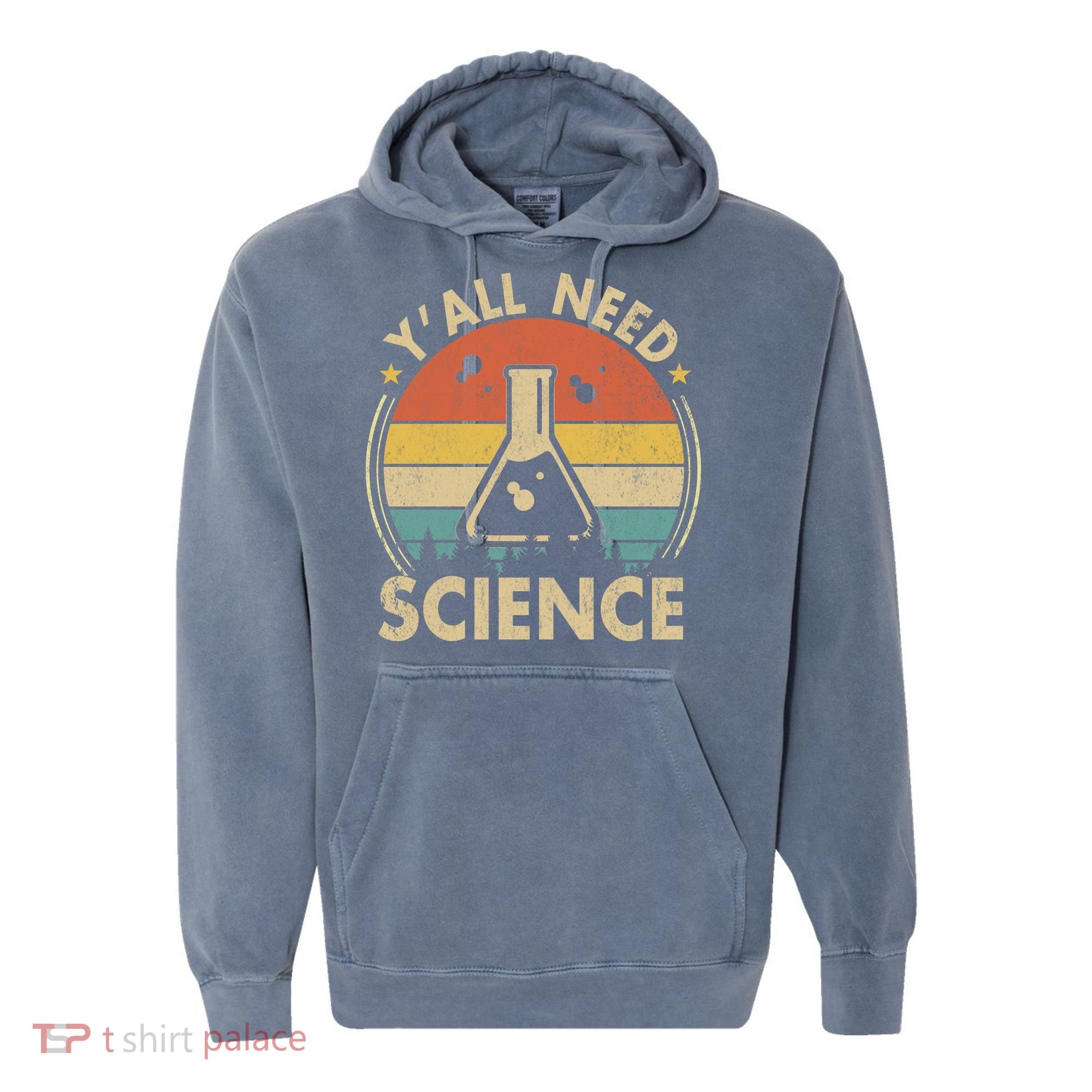 Yall Need Science Chemistry Biology Physics Teacher Student Science Puns & Facts Comfort Colors Garment-Dyed Hooded Sweatshirt
