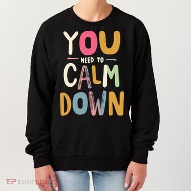 You need to calm down Women's Sweatshirt