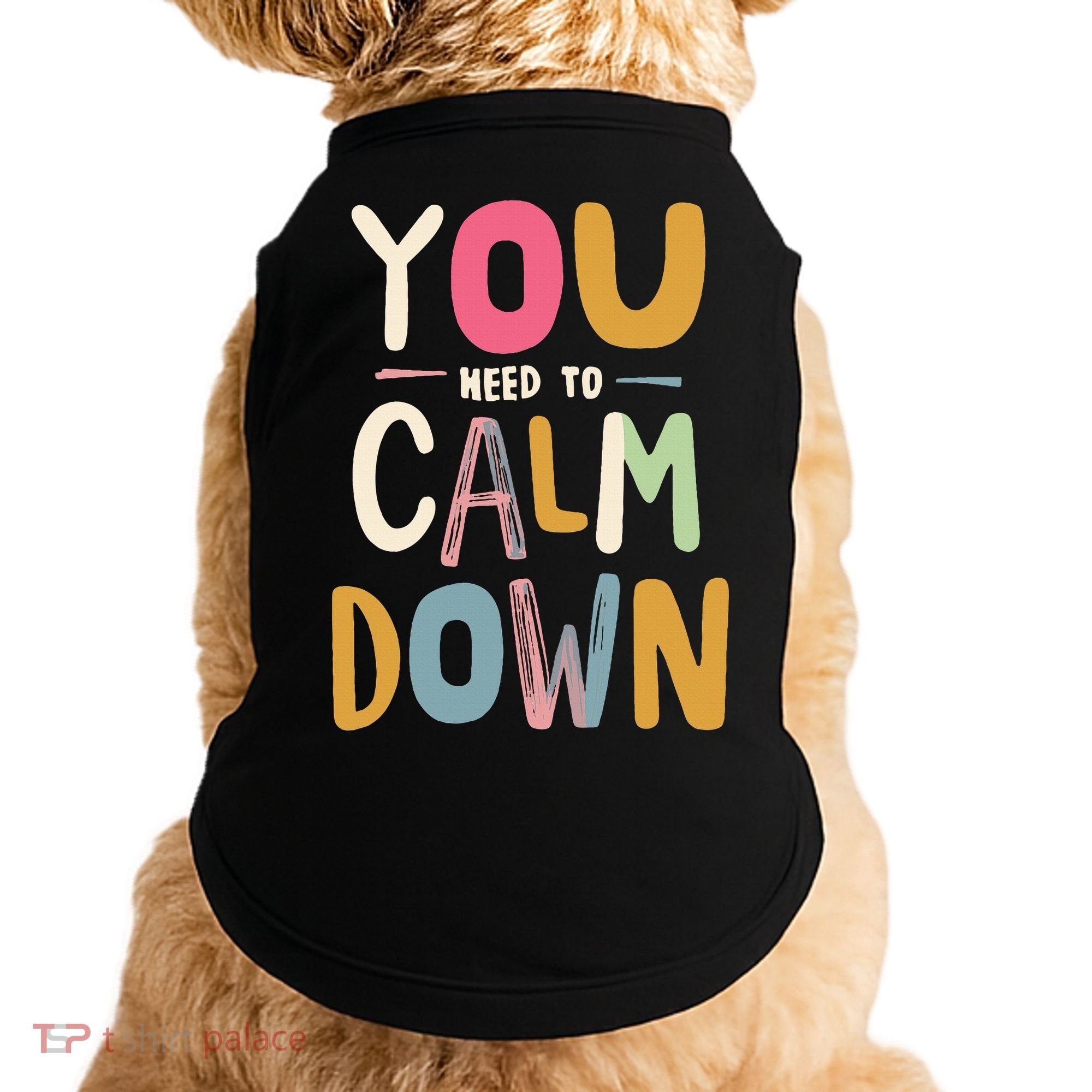 You need to calm down Doggie Tank