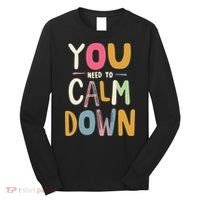 You need to calm down Long Sleeve Shirt thumb 0