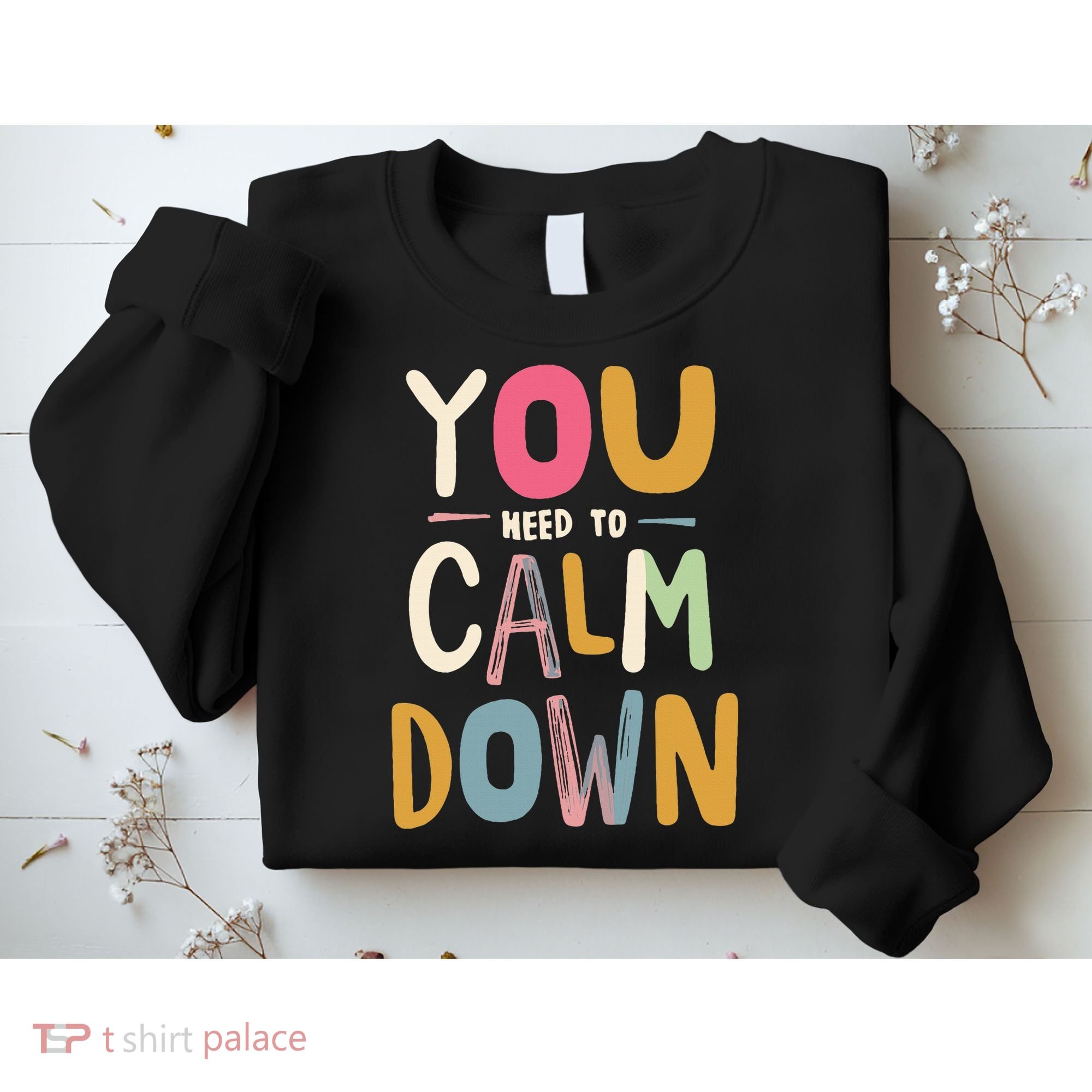 You need to calm down Sweatshirt