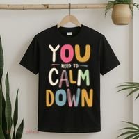 You need to calm down T-Shirt thumb 2