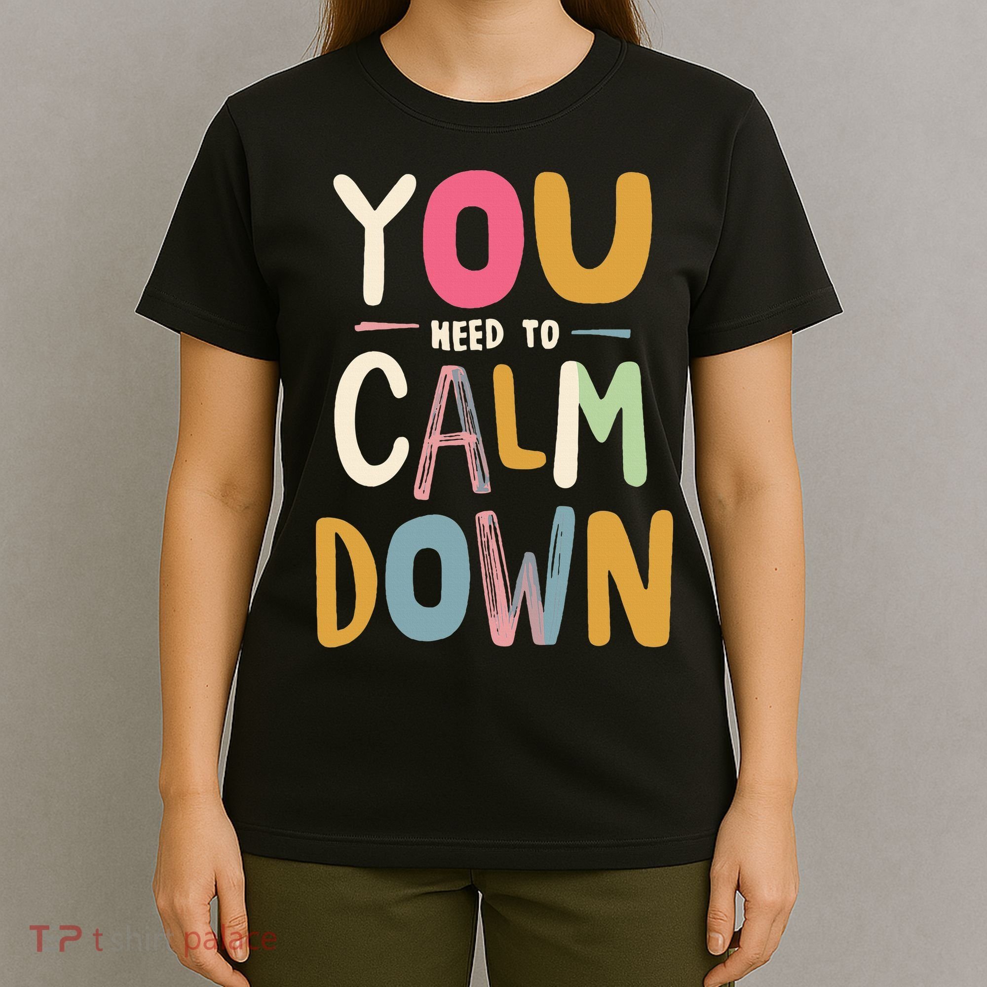 You need to calm down T-Shirt