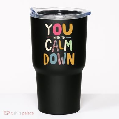 You need to calm down Tumbler