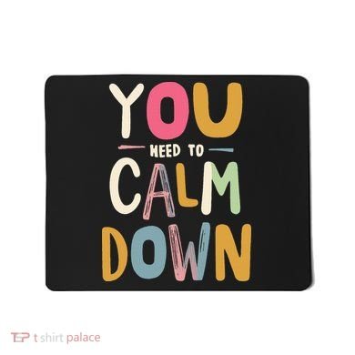 You need to calm down Mousepad