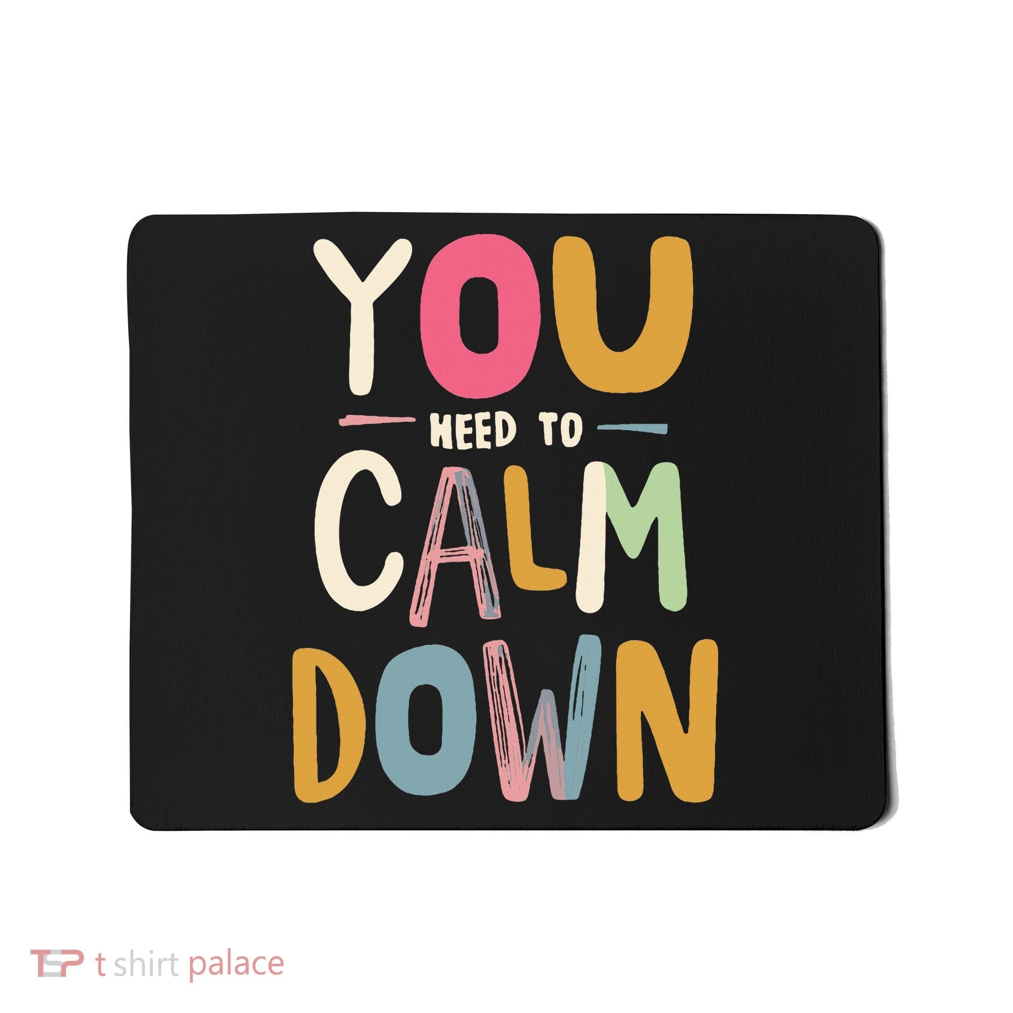 You need to calm down Mousepad