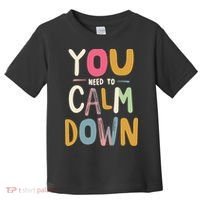 You need to calm down Toddler T-Shirt thumb 0
