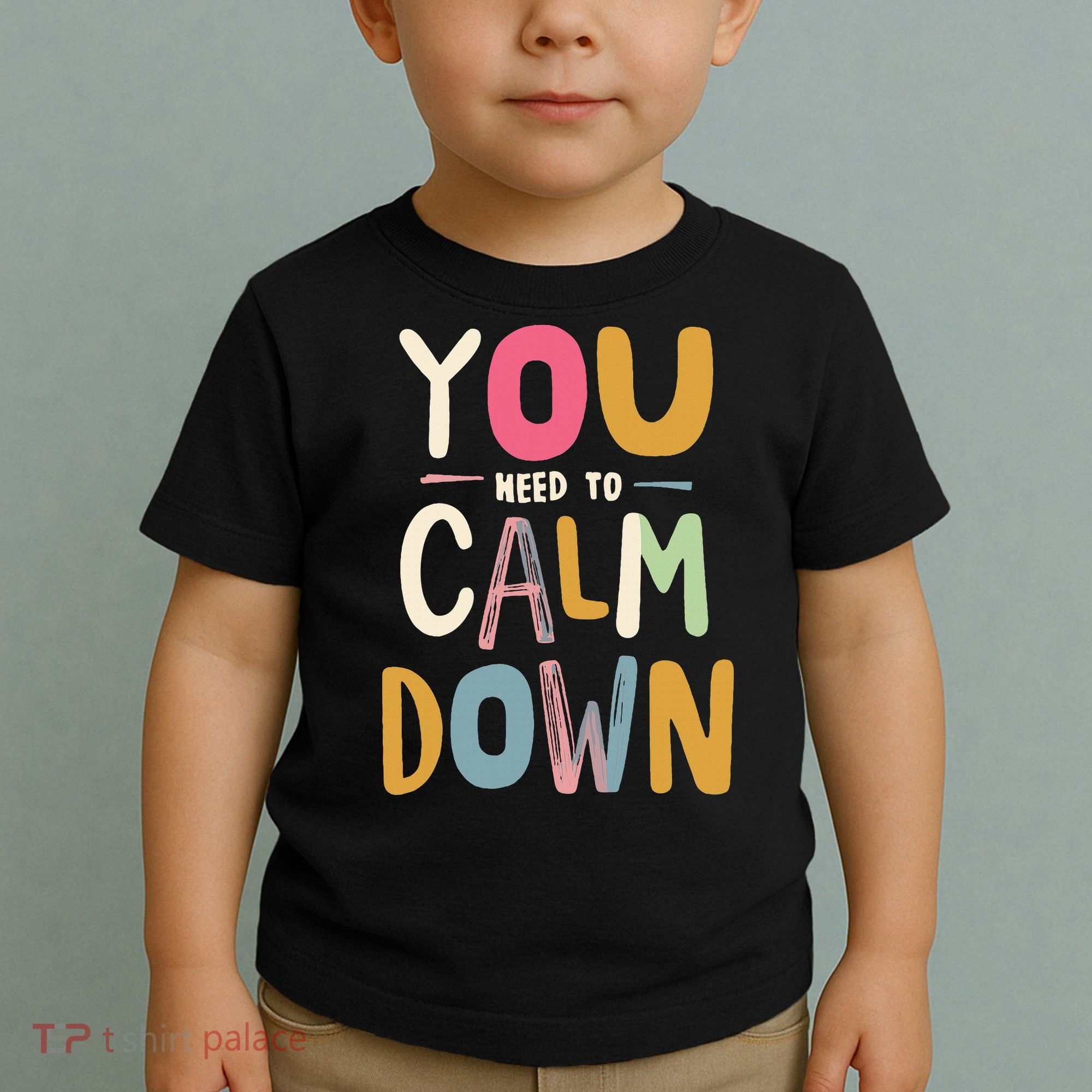 You need to calm down Toddler T-Shirt