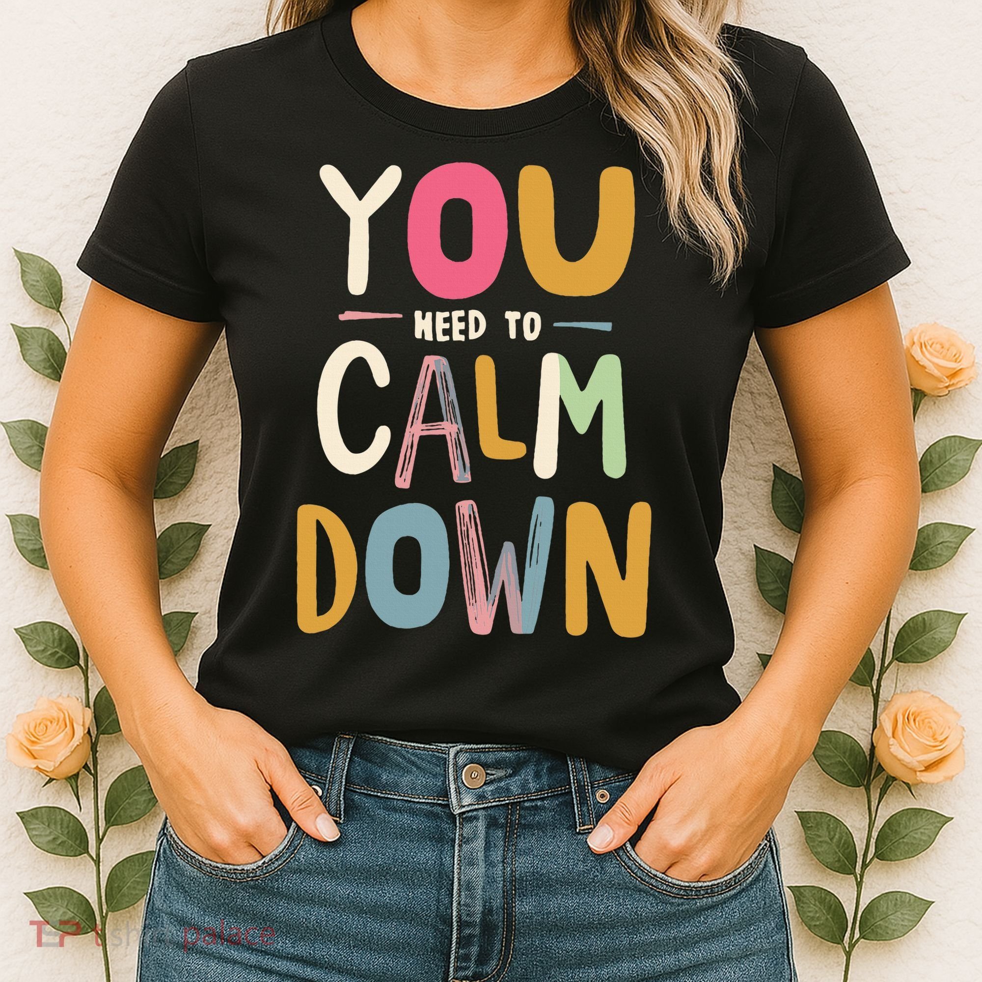 You need to calm down Women's T-Shirt