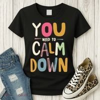 You need to calm down Women's T-Shirt thumb 3