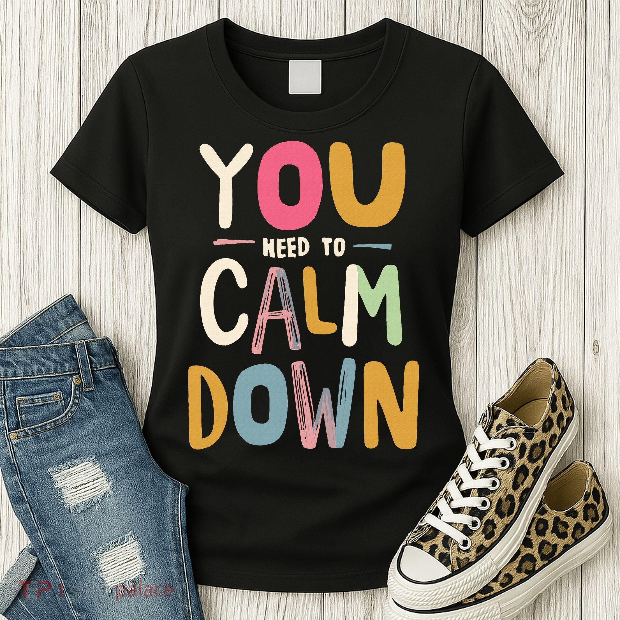 You need to calm down Women's T-Shirt