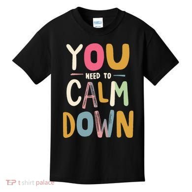 You need to calm down Kids T-Shirt