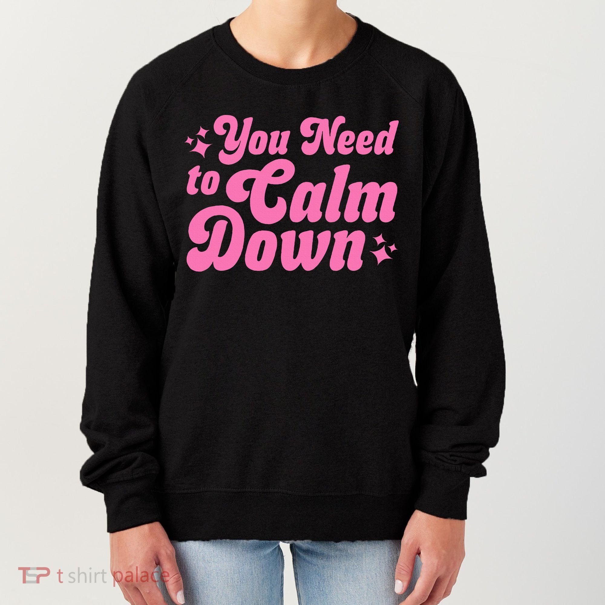 You Need To Calm Down Women's Sweatshirt