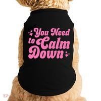 You Need To Calm Down Doggie Tank thumb 0