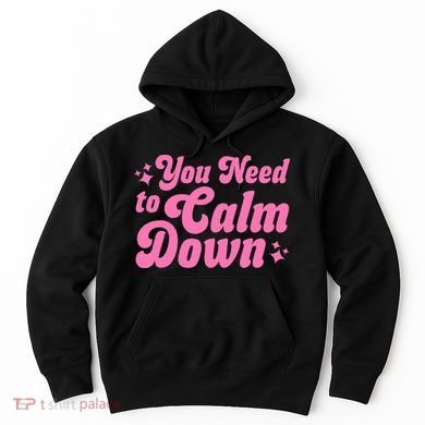 You Need To Calm Down Hoodie