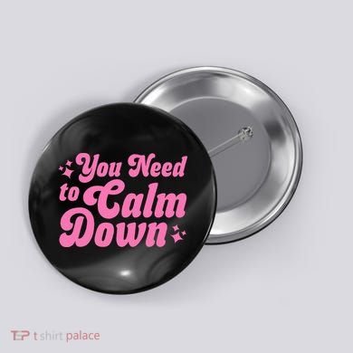 You Need To Calm Down Button