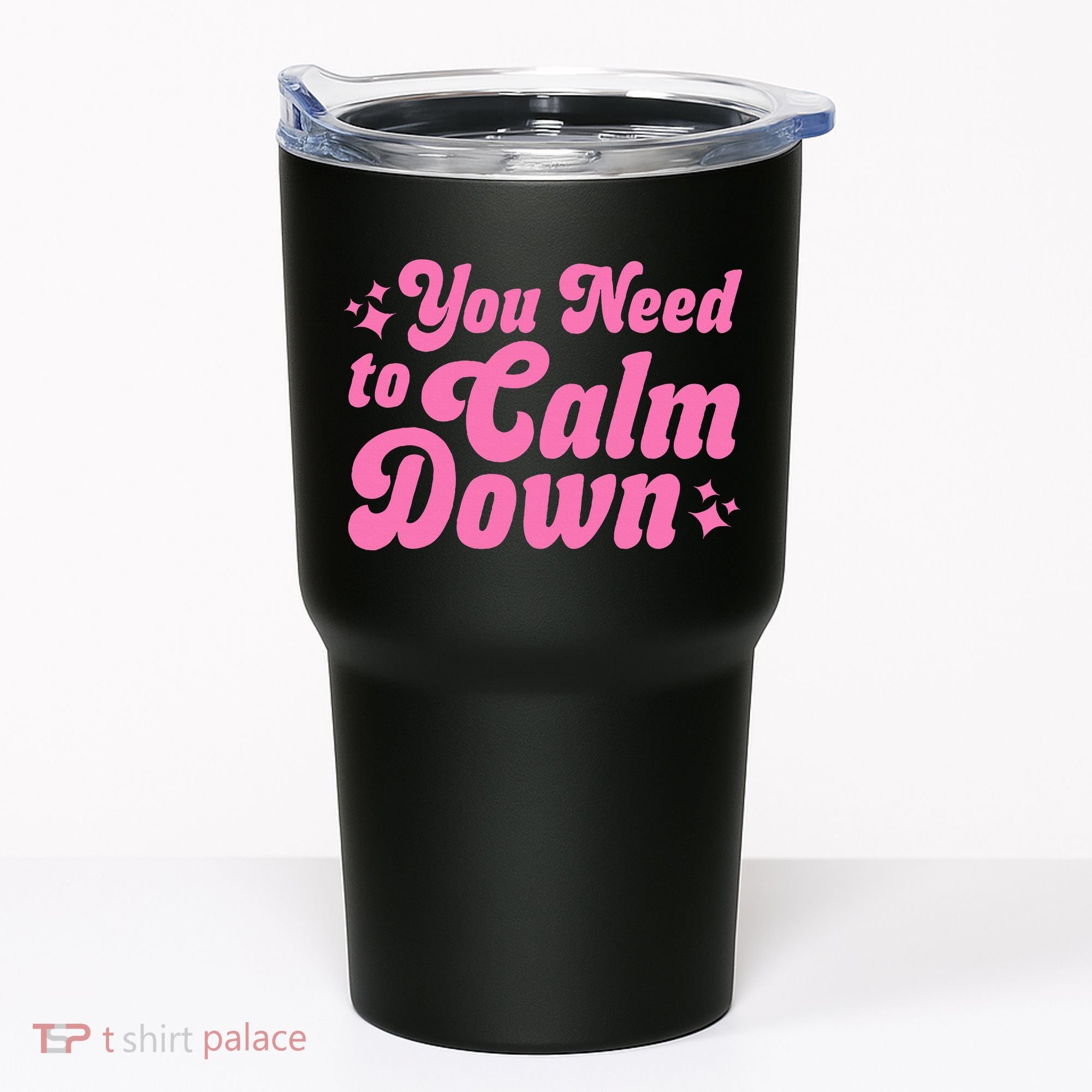 You Need To Calm Down Tumbler