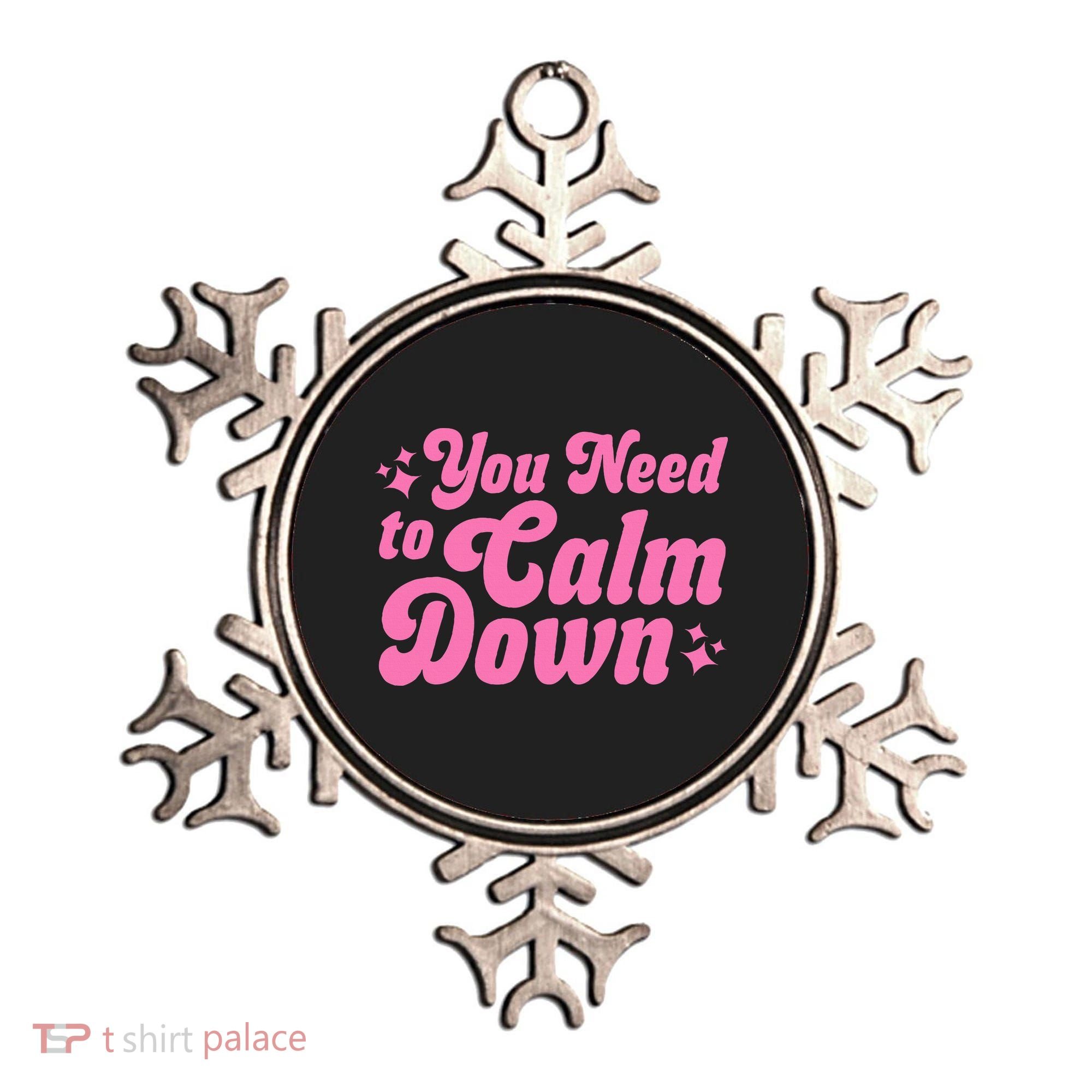 You Need To Calm Down Ornament