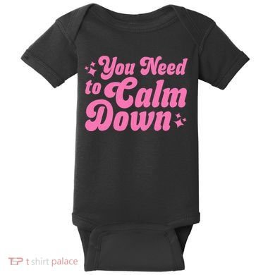 You Need To Calm Down Baby Bodysuit