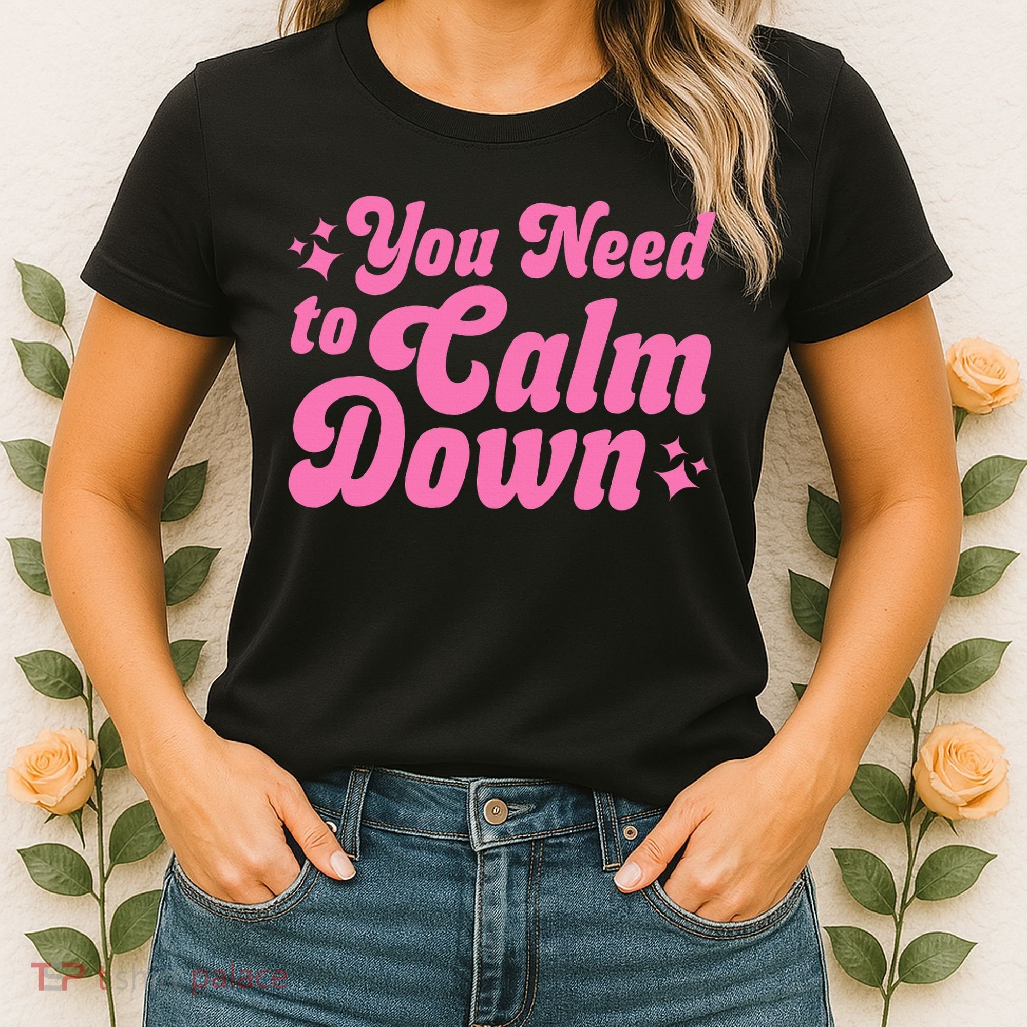 You Need To Calm Down Women's T-Shirt