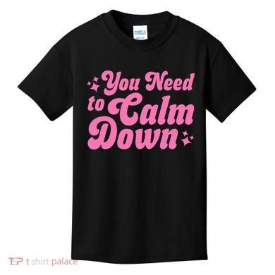 You Need To Calm Down Kids T-Shirt