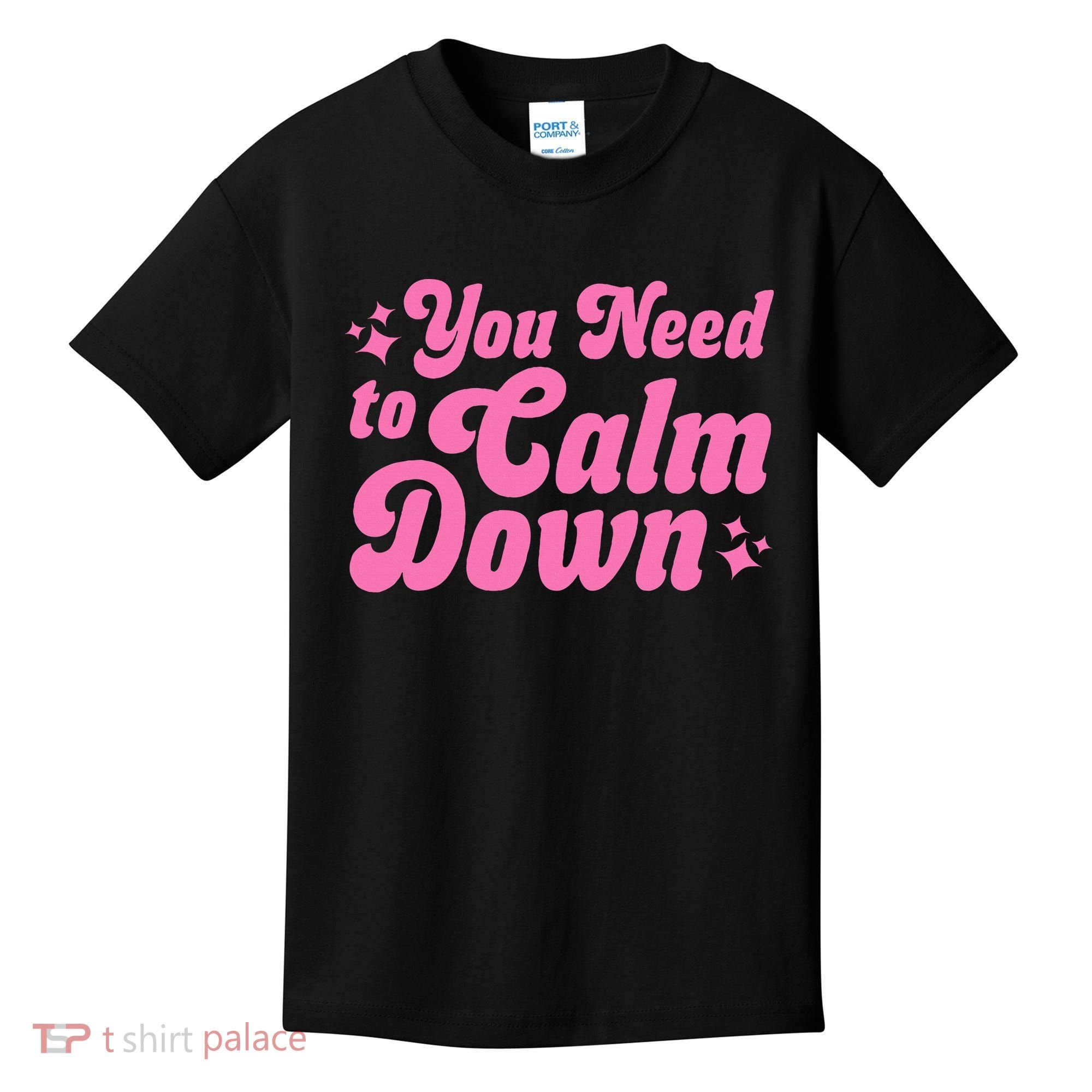 You Need To Calm Down Kids T-Shirt