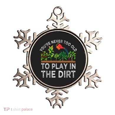 YouRe Never Too Old To Play In The Dirt Ornament