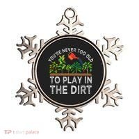 YouRe Never Too Old To Play In The Dirt Ornament thumb 0