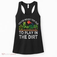 YouRe Never Too Old To Play In The Dirt Women's Tank Top thumb 0