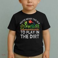 YouRe Never Too Old To Play In The Dirt Toddler T-Shirt thumb 2