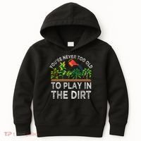 YouRe Never Too Old To Play In The Dirt Kids Hoodie thumb 0