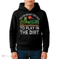 YouRe Never Too Old To Play In The Dirt Kids Hoodie thumb 4