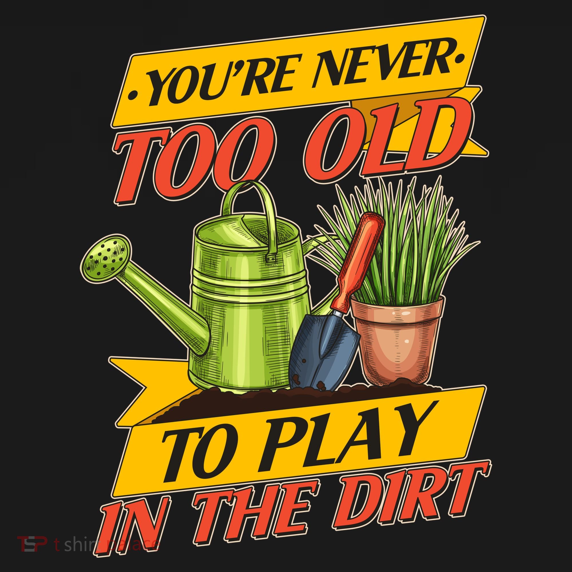 You're Never Too Old To Play In The Dirt Gardening Fan Bucket Hat