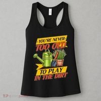 You're Never Too Old To Play In The Dirt Gardening Fan Women's Tank Top thumb 3