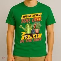 You're Never Too Old To Play In The Dirt Gardening Fan T-Shirt thumb 3