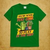 You're Never Too Old To Play In The Dirt Gardening Fan T-Shirt thumb 5
