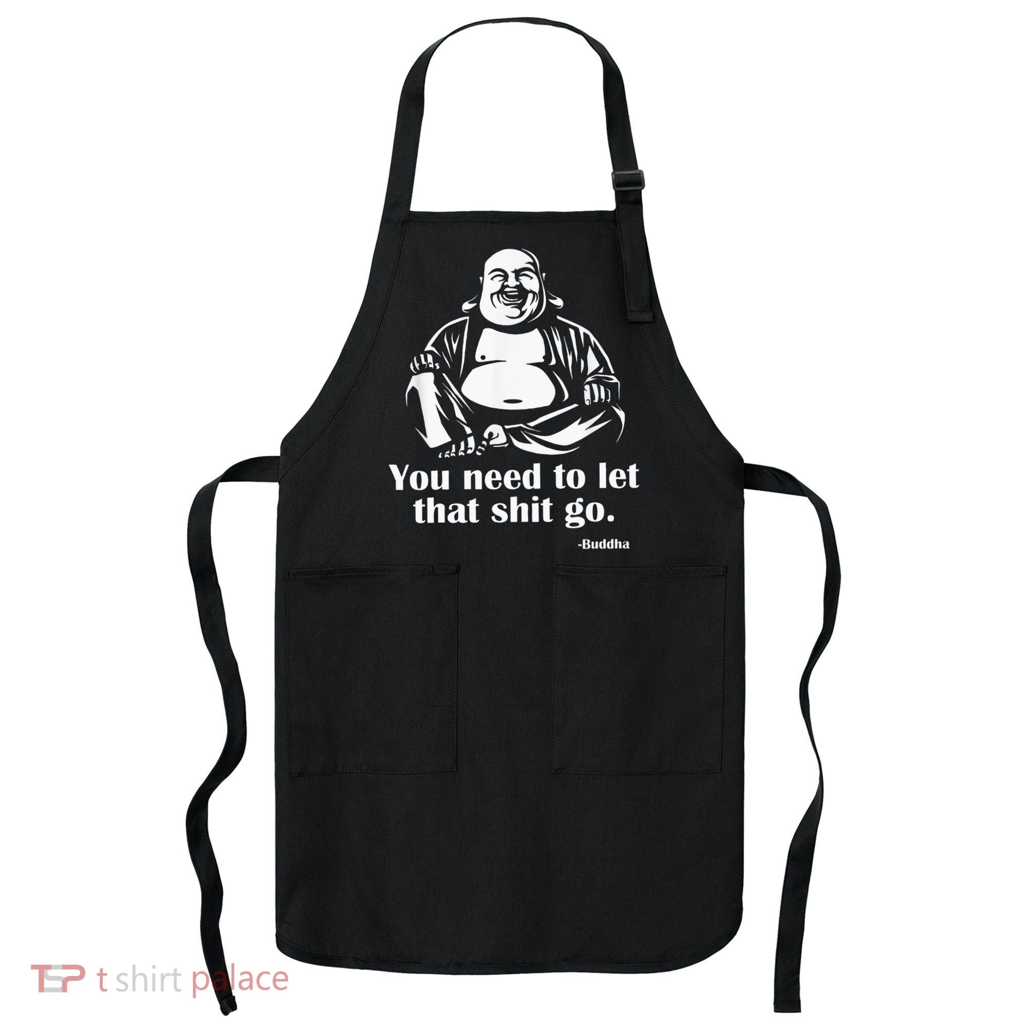 You Need to Let That Shit Go Fat Buddha Apron