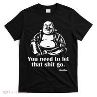 You Need to Let That Shit Go Fat Buddha T-Shirt thumb 0