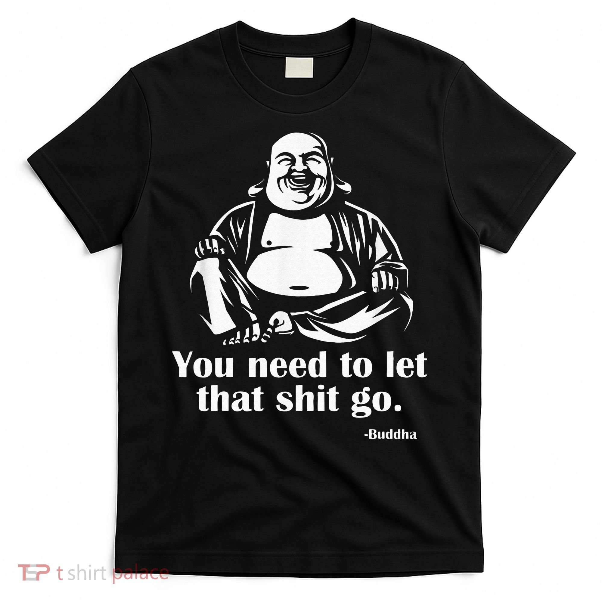 You Need to Let That Shit Go Fat Buddha T-Shirt