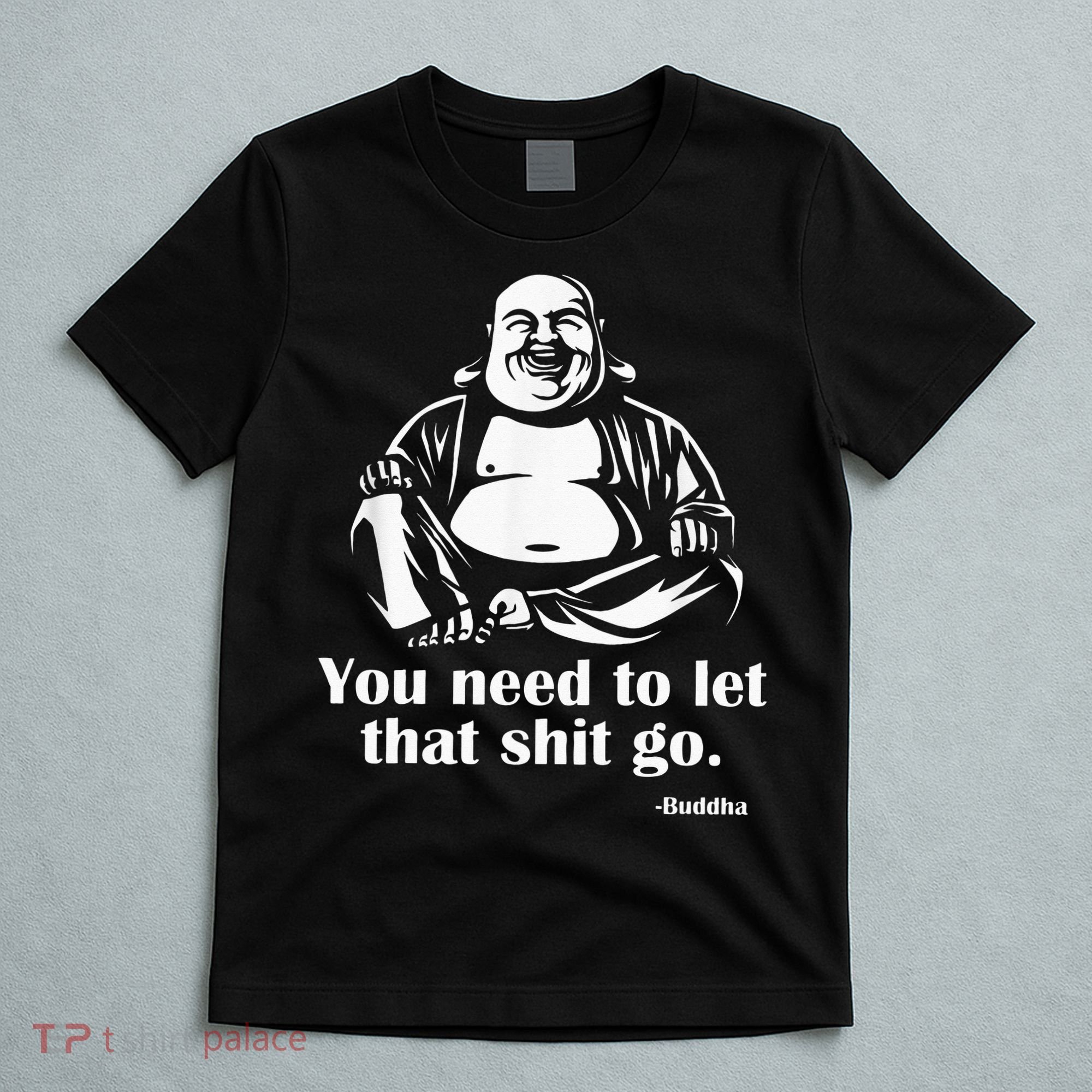 You Need to Let That Shit Go Fat Buddha T-Shirt