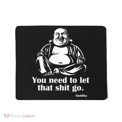 You Need to Let That Shit Go Fat Buddha Mousepad
