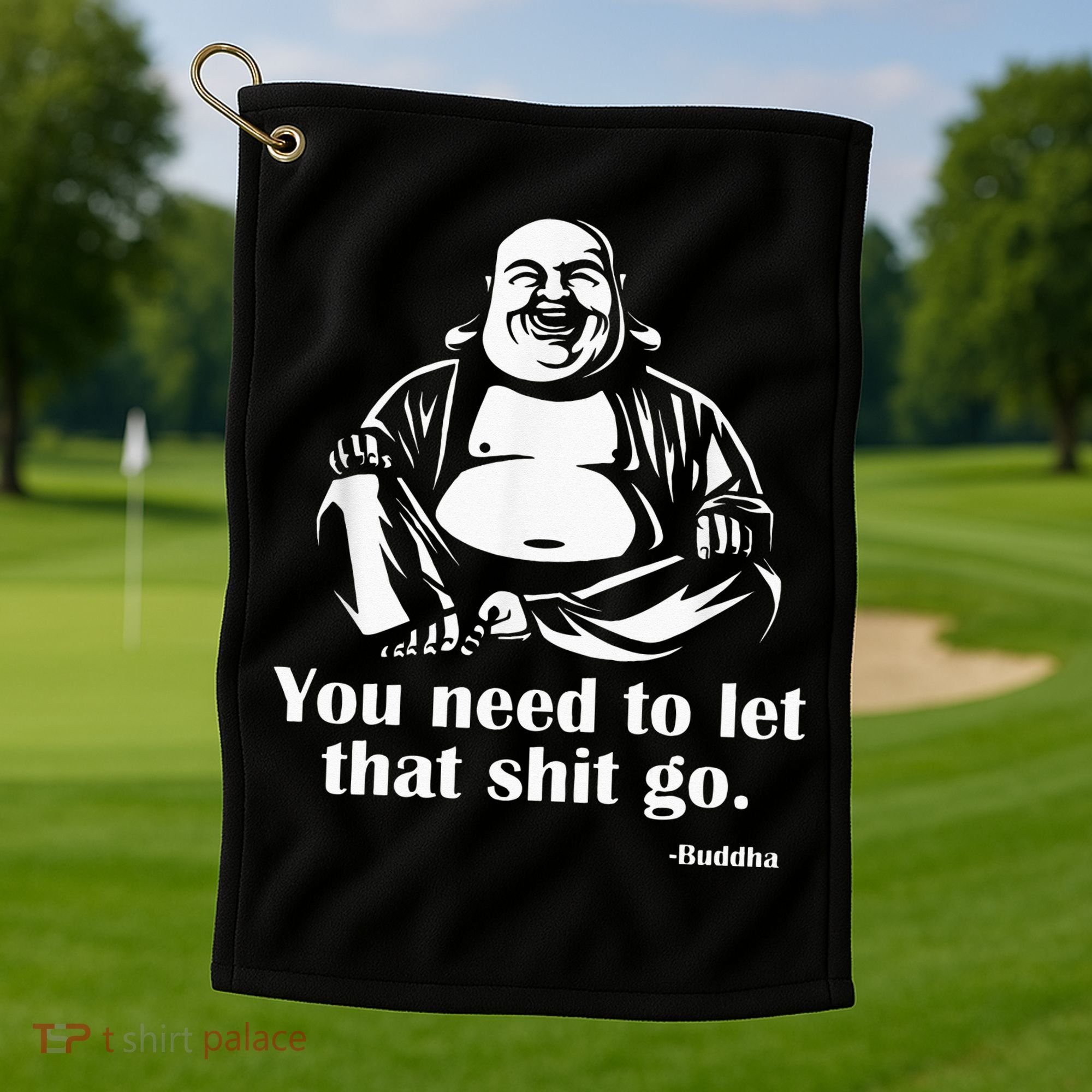 You Need to Let That Shit Go Fat Buddha Golf Towel