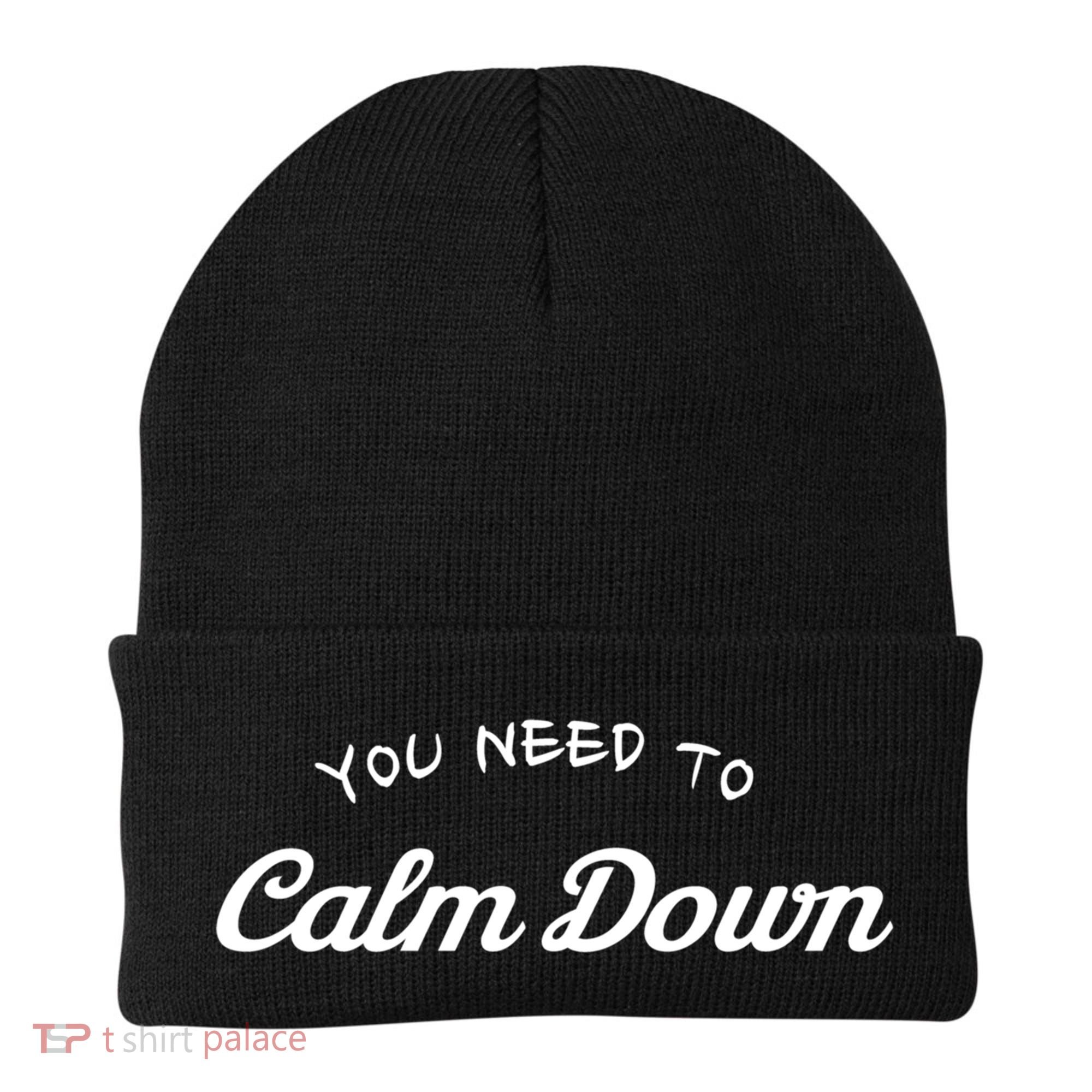 You Need To Calm Down Gift Beanie
